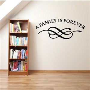 A family is forever - Vinyl Wall Decal - Wall Quote - Wall Decor