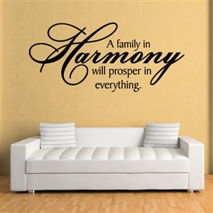 A family in harmony will prosper in everything - Vinyl Wall Decal - Wall Quote - Wall Decor