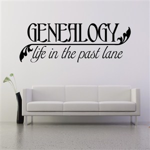 Genealogy life in the past lane - Vinyl Wall Decal - Wall Quote - Wall Decor