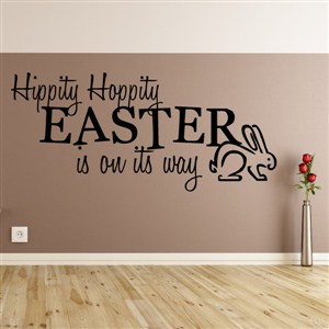 Hippity hoppity easter is on its way - Vinyl Wall Decal - Wall Quote - Wall Decor