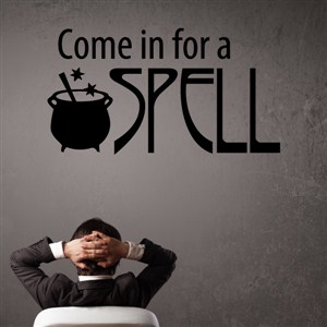 Come in for a spell - Vinyl Wall Decal - Wall Quote - Wall Decor
