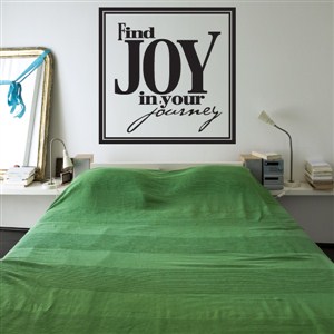 Find joy in your journey - Vinyl Wall Decal - Wall Quote - Wall Decor