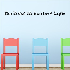 Bless the cook who serves love & laughter - Vinyl Wall Decal - Wall Quote - Wall Decor
