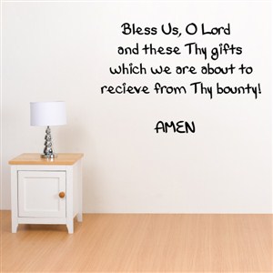 Bless us, O Lord and these Thy gifts which we are about to receive - Vinyl Wall Decal - Wall Quote - Wall Decor