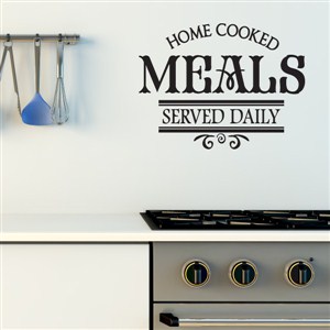 Home cooked meals served daily - Vinyl Wall Decal - Wall Quote - Wall Decor