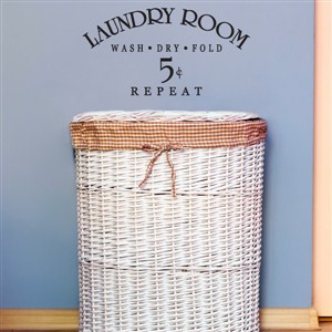 Laundry Room Wash Dry Fold Repeat 5 cents - Vinyl Wall Decal - Wall Quote - Wall Decor