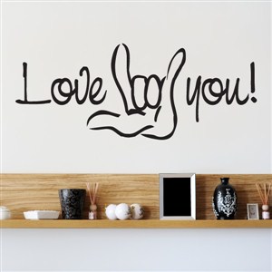 Love you! - Vinyl Wall Decal - Wall Quote - Wall Decor