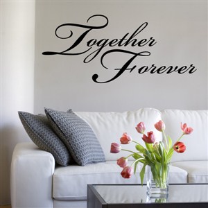 Together Forever - Vinyl Wall Decal - Wall Quote - Wall Decor