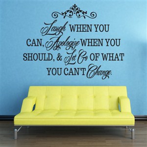 Laugh when you can, Apologize when you should, & Let go of what you can't  - Vinyl Wall Decal - Wall Quote - Wall Decor
