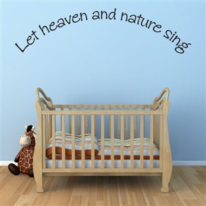 Let heaven and nature sing - Vinyl Wall Decal - Wall Quote - Wall Decor