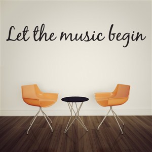 Let the music begin - Vinyl Wall Decal - Wall Quote - Wall Decor