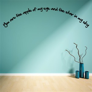 You are the apple of my eye and the start in my sky - Vinyl Wall Decal - Wall Quote - Wall Decor