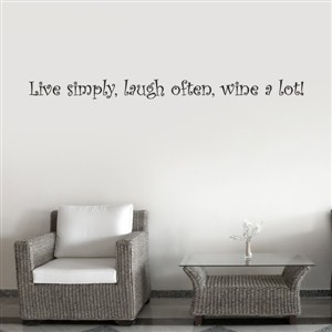 Live simply, laugh often, wine a lot!